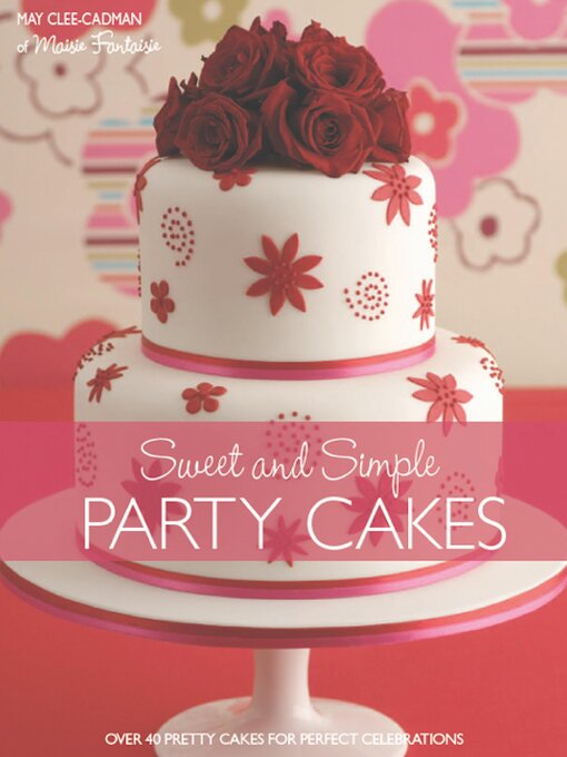 Title details for Sweet and Simple Party Cakes by May Clee-Cadman - Available
